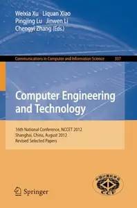 Computer Engineering and Technology: 16th National Conference, NCCET 2012, Shanghai, China, August 17-19, 2012, Revised Selecte