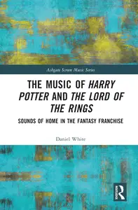 The Music of Harry Potter and The Lord of the Rings (Ashgate Screen Music Series)