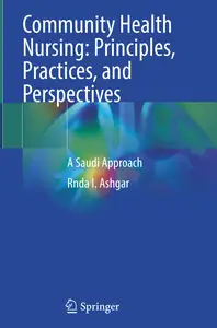 Community Health Nursing: Principles, Practices, and Perspectives - Rnda I. Ashgar