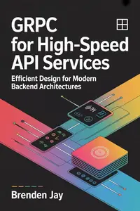 gRPC for High-Speed API Services : Efficient Design for Modern Backend Architectures
