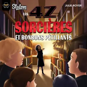 Julie Royer, "Les 4Z : Sorcières et bonbons pétillants"