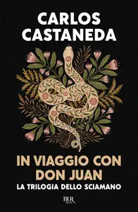 Carlos Castaneda - In viaggio con don Juan. La trilogia dello sciamano