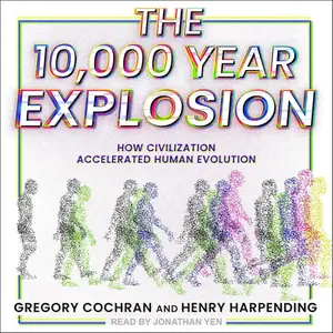 The 10,000 Year Explosion: How Civilization Accelerated Human Evolution