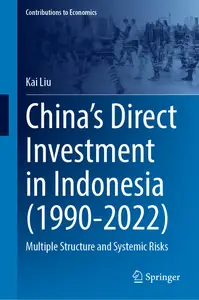 China's Direct Investment in Indonesia (1990-2022): Multiple Structure and Systemic Risks - Kai Liu