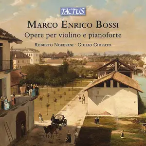 Roberto Noferini & Giulio Giurato - Bossi Works for Piano & Violin (2025) [Official Digital Download]