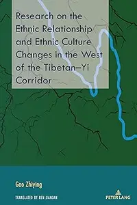 Research on the Ethnic Relationship and Ethnic Culture Changes in the West of the Tibetan–Yi Corridor