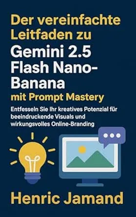 Der vereinfachte Leitfaden zu Gemini 2.5 Flash Nano-Banana mit Prompt Mastery: Entfesseln Sie Ihr kreatives Potenzial für
