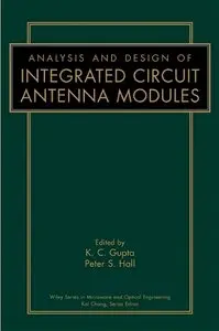 K. C. Gupta, Peter S. Hall - Analysis and Design of Integrated Circuit-Antenna Modules