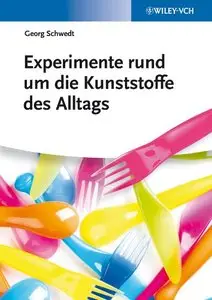 Experimente rund um die Kunststoffe des Alltags: Ohne Kunststoffe geht es nicht