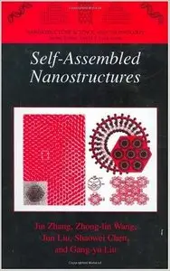 Self-Assembled Nanostructures (Nanostructure Science and Technology) by Jin Zhang