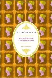 Postal Pleasures: Sex, Scandal, and Victorian Letters