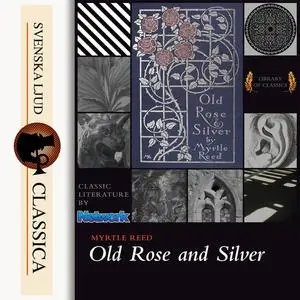 «Old Rose and Silver» by Myrtle Reed