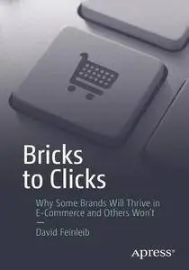 Bricks to Clicks: Why Some Brands Will Thrive in E-Commerce and Others Won't