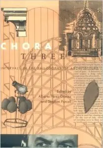 Chora, vol.3: Intervals in the Philosophy of Architecture (repost)