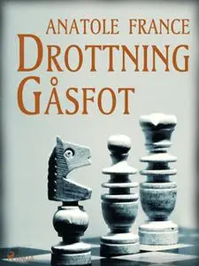 «Drottning Gåsfot» by Anatole France