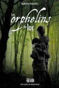 Madeleine Robitaille - Les orphelins du lac