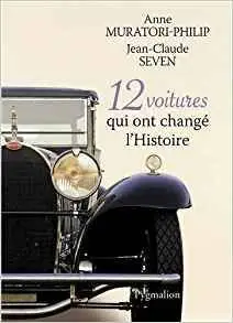 12 voitures qui ont changé l'Histoire