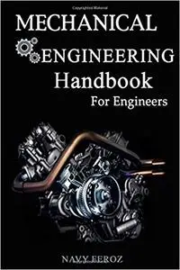 Mechanical Engineering Handbook: For The Engineers