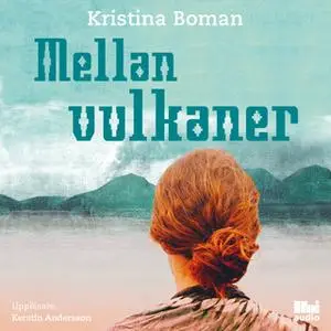 «Mellan vulkaner» by Kristina Boman