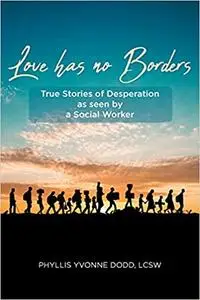 Love has no Borders: True Stories of Desperation as seen by a Social Worker