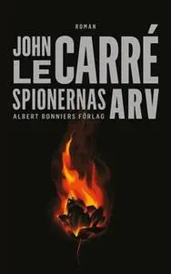 «Spionernas arv :» by John le Carré