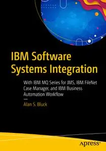 IBM Software Systems Integration With IBM MQ Series for JMS, IBM FileNet Case Manager, and IBM Business Automation Workflow