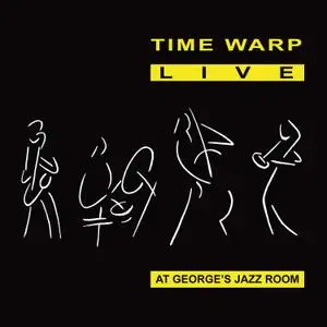 Time Warp - Time Warp: Live at George's Jazz Room (Re-Mastered) (2021) [Official Digital Download]