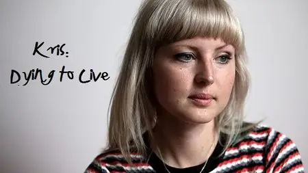 BBC - Kris: Dying to Live (2014)