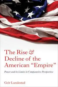 The Rise and Decline of the American "Empire": Power and its Limits in Comparative Perspective (repost)