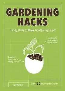 «Gardening Hacks» by Dan Marshall