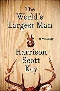 The World's Largest Man: A Memoir