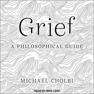 Grief: A Philosophical Guide [Audiobook]