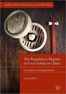 The Regulatory Regime of Food Safety in China: Governance and Segmentation