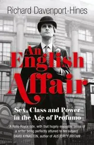 An English Affair Sex, Class and Power in the Age of Profumo