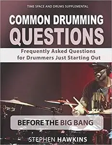 Common Drumming Questions: Frequently Asked Questions for Drummers Just Starting Out