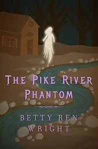 «The Pike River Phantom» by Betty R. Wright