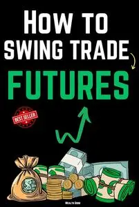 How to Swing Trade Futures (Great Trading Books)