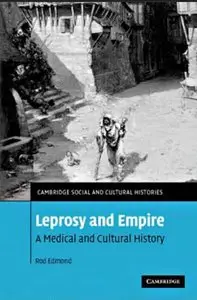 Leprosy and Empire: A Medical and Cultural History