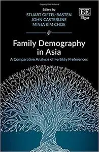 Family Demography in Asia: A Comparative Analysis of Fertility Preferences