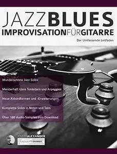 Jazzblues-Improvisation für Gitarre: Der Umfassende Leitfaden (Jazz-Gitarre spielen lernen) (German Edition)