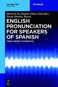 English Pronunciation for Speakers of Spanish: From Theory to Practice