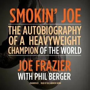 Smokin' Joe: The Autobiography of a Heavyweight Champion of the World [Audiobook]