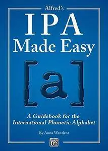 Alfred's IPA Made Easy: A Guidebook for the International Phonetic Alphabet