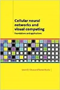 Cellular Neural Networks and Visual Computing: Foundations and Applications [Repost]