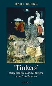 'Tinkers': Synge and the Cultural History of the Irish Traveller