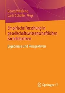 Empirische Forschung in gesellschaftswissenschaftlichen Fachdidaktiken: Ergebnisse und Perspektiven