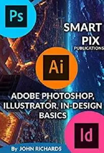 Adobe Photoshop, Illustrator, In Design Basics