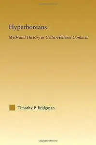 Hyperboreans: Myth and History in Celtic-Hellenic Contacts (Studies in Classics)