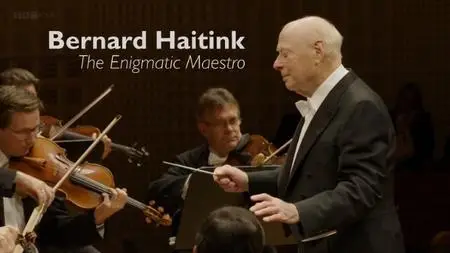 BBC - Bernard Haitink: The Enigmatic Maestro (2020)