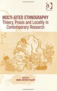 Multi-sited Ethnography: Theory, Praxis and Locality in Contemporary Social Research